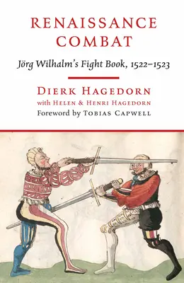 Renesančný boj: Wilhalmova kniha bojov, 1522-1523 - Renaissance Combat: Jrg Wilhalm's Fightbook, 1522-1523