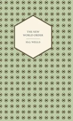 Nový svetový poriadok - či je dosiahnuteľný, ako sa dá dosiahnuť a aký musí byť svet v mieri - The New World Order - Whether it is Attainable, How it can be Attained, and What Sort of World a World at Peace Will Have to Be