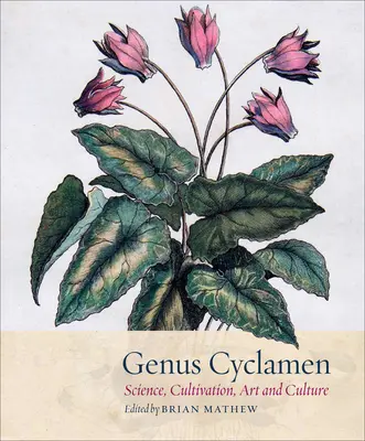 Rod Cyclamen: Veda, pestovanie, umenie a kultúra - Genus Cyclamen: In Science, Cultivation, Art and Culture