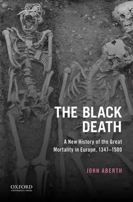Čierna smrť: Čierna smrť: nové dejiny veľkej úmrtnosti v Európe v rokoch 1347 - 1500 - The Black Death: A New History of the Great Mortality in Europe, 1347-1500