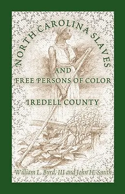 Severokarolínski otroci a farebné slobodné osoby: okres Iredell - North Carolina Slaves and Free Persons of Color: Iredell County