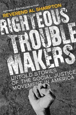 Nevypovedané príbehy hnutia za sociálnu spravodlivosť v Amerike - Righteous Troublemakers: Untold Stories of the Social Justice Movement in America