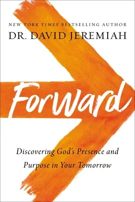 Dopredu: Objaviť Božiu prítomnosť a cieľ vo vašom zajtrajšku - Forward: Discovering God's Presence and Purpose in Your Tomorrow