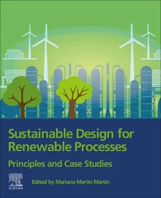Udržateľný dizajn pre obnoviteľné procesy: Princípy a prípadové štúdie - Sustainable Design for Renewable Processes: Principles and Case Studies