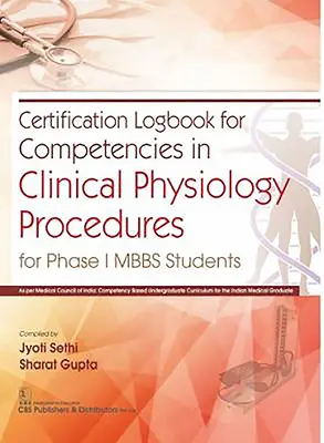 Certifikačný denník pre kompetencie v klinických fyziologických postupoch: Pre študentov I. fázy Mbbs - Certification Logbook for Competencies in Clinical Physiology Procedures: For Phase I Mbbs Students
