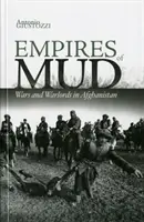 Ríše blata - vojny a vojenskí velitelia v Afganistane - Empires of Mud - Wars and Warlords in Afghanistan