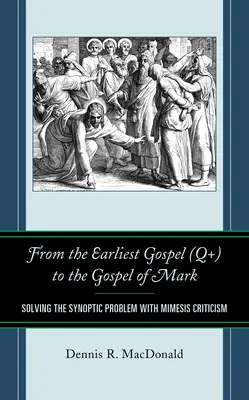 Od najstaršieho evanjelia (Q+) po Markovo evanjelium: riešenie synoptického problému pomocou kritiky mimézis - From the Earliest Gospel (Q+) to the Gospel of Mark: Solving the Synoptic Problem with Mimesis Criticism