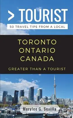 Viac ako turista - Toronto Ontario Kanada: 50 cestovateľských tipov od miestnych obyvateľov - Greater Than a Tourist- Toronto Ontario Canada: 50 Travel Tips from a Local