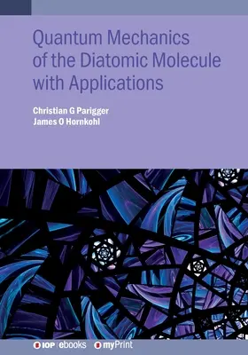 Kvantová mechanika diatomickej molekuly s aplikáciami - Quantum Mechanics of the Diatomic Molecule with Applications