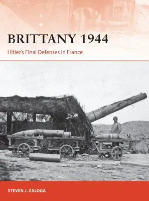 Bretónsko 1944: Hitlerova posledná obrana vo Francúzsku - Brittany 1944: Hitler's Final Defenses in France