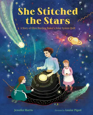 Zošila hviezdy: Príbeh deky slnečnej sústavy Ellen Harding Bakerovej - She Stitched the Stars: A Story of Ellen Harding Baker's Solar System Quilt