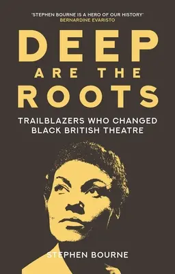 Hlboké sú korene: Ktoré zmenili britské čierne divadlo - Deep Are the Roots: Trailblazers Who Changed Black British Theatre
