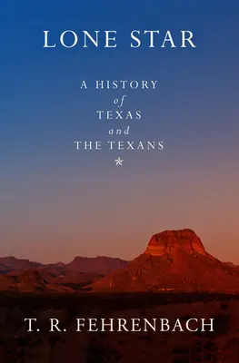 Osamelá hviezda: Hviezdna pečať: Dejiny Texasu a Texasanov - Lone Star: A History of Texas and the Texans