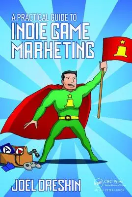 Praktický sprievodca marketingom nezávislých hier - A Practical Guide to Indie Game Marketing