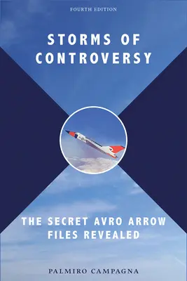 Búrky kontroverzie: Tajné spisy Avro Arrow odhalené - Storms of Controversy: The Secret Avro Arrow Files Revealed