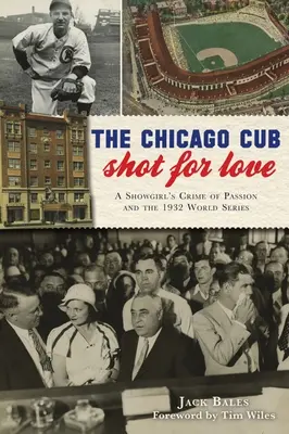 Chicagský mládenec zastrelený z lásky: A Showgirl's Crime of Passion and the 1932 World Series - The Chicago Cub Shot for Love: A Showgirl's Crime of Passion and the 1932 World Series
