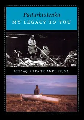 Paitarkiutenka / Môj odkaz pre teba - Paitarkiutenka / My Legacy to You