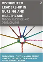 Distribuované vedenie v ošetrovateľstve a zdravotníctve: Teória, dôkazy a rozvoj - Distributed Leadership in Nursing and Healthcare: Theory, Evidence and Development
