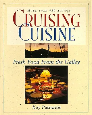 Cruising Cuisine: Čerstvé jedlo z lodnej kuchyne - Cruising Cuisine: Fresh Food from the Galley