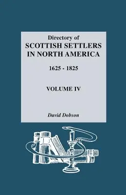 Adresár škótskych osadníkov v Severnej Amerike, 1625-1825. IV. zväzok - Directory of Scottish Settlers in North America, 1625-1825. Volume IV