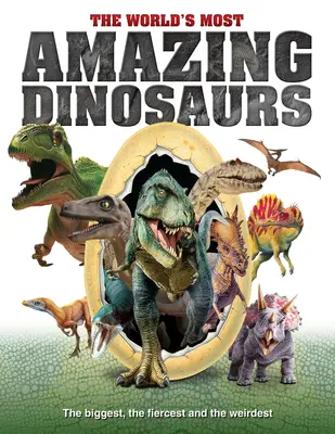 Najúžasnejšie dinosaury sveta: Najväčšie, najzúrivejšie a najzvláštnejšie - The World's Most Amazing Dinosaurs: The Biggest, Fiercest and the Weirdest