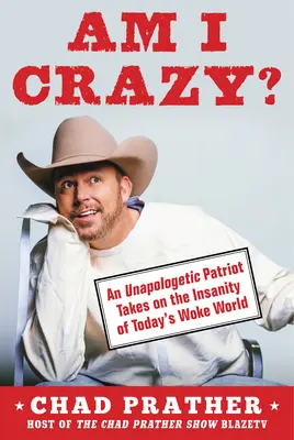 Som blázon?: Blázon: Neoblomný patriot sa zaoberá šialenstvom dnešného sveta, ktorý sa prebúdza - Am I Crazy?: An Unapologetic Patriot Takes on the Insanity of Today's Woke World