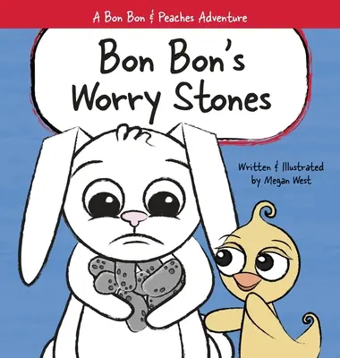 Bon Bonove kamene starostí: Kresťanská obrázková kniha pre deti o strachu, obavách a úzkosti - Bon Bon's Worry Stones: Christian Children's Picture Book about Fear, Worry, and Anxiety