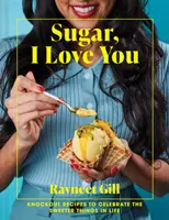 Cukor, milujem ťa - Úžasné recepty na oslavu sladších vecí v živote - Sugar, I Love You - Knockout recipes to celebrate the sweeter things in life