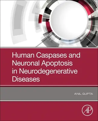 Ľudské kaspázy a neuronálna apoptóza pri neurodegeneratívnych ochoreniach - Human Caspases and Neuronal Apoptosis in Neurodegenerative Diseases