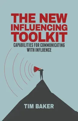 Nový súbor nástrojov na ovplyvňovanie: Schopnosti na komunikáciu s vplyvom - The New Influencing Toolkit: Capabilities for Communicating with Influence