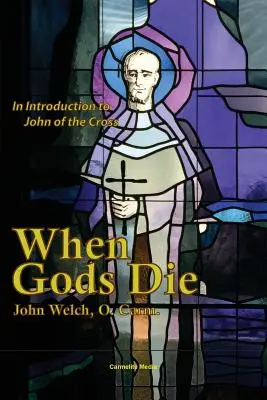 Keď bohovia umierajú: Úvod do Jána z Kríža - When Gods Die: An Introduction to John of the Cross