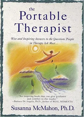 Prenosný terapeut: Múdre a inšpirujúce odpovede na otázky, ktoré si ľudia v terapii kladú najčastejšie... - The Portable Therapist: Wise and Inspiring Answers to the Questions People in Therapy Ask the Most...