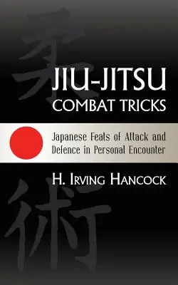 Bojové triky v Jiu-Jitsu: Japonské údery a obrana v osobnom stretnutí - Jiu-Jitsu Combat Tricks: Japanese Feats of Attack and Defence in Personal Encounter