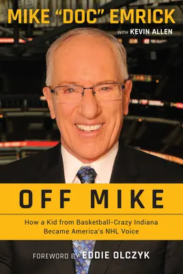 Mimo Mikea: Ako sa chlapec z basketbalom pobláznenej Indiany stal hlasom americkej NHL - Off Mike: How a Kid from Basketball-Crazy Indiana Became America's NHL Voice