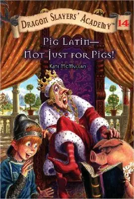 Prasacia latinčina - nielen pre prasatá! Akadémia zabijakov drakov 14 - Pig Latin--Not Just for Pigs!: Dragon Slayer's Academy 14