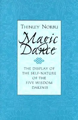 Magický tanec: Ukážka sebaprirodzenosti piatich dákiní múdrosti - Magic Dance: The Display of the Self-Nature of the Five Wisdom Dakinis