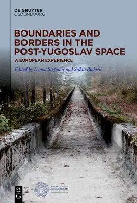 Hranice a medzníky v postjuhoslovanskom priestore - Boundaries and Borders in the Post-Yugoslav Space