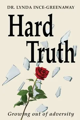 Tvrdá pravda: Ako vyrásť z nepriazne osudu - Hard Truth: Growing out of adversity