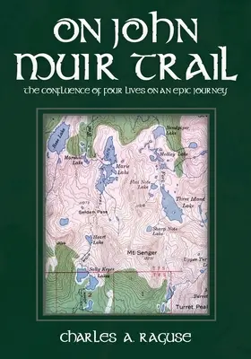 Na ceste Johna Muira: Na trajektórii Trail Muir: Súbeh štyroch životov na epickej ceste - On John Muir Trail: The Confluence of Four Lives on an Epic Journey