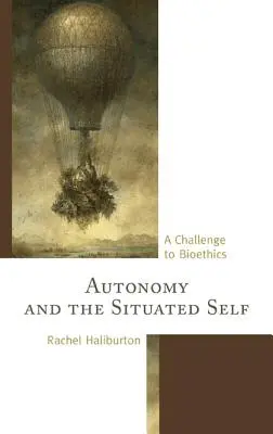 Autonómia a situované ja: výzva pre bioetiku - Autonomy and the Situated Self: A Challenge to Bioethics