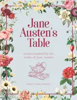 Stôl Jane Austenovej - Recepty inšpirované dielami Jane Austenovej: Pikniky, hostiny a popoludňajšie čaje - inšpirácie podľa Austenovej - Jane Austen's Table - Recipes Inspired by the Works of Jane Austen: Picnics, Feasts and Afternoon Teas
