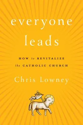 Každý vedie: Ako oživiť Katolícku cirkev - Everyone Leads: How to Revitalize the Catholic Church