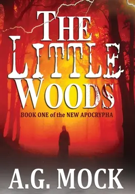 Malý les: Prvá kniha nových apokryfov - The Little Woods: Book One of the New Apocrypha