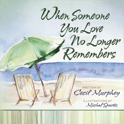 Keď si niekto, koho milujete, už nepamätá - When Someone You Love No Longer Remembers