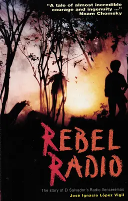 Rebelské rádio: Príbeh salvádorského rádia Venceremos - Rebel Radio: Story of El Salvador's Radio Venceremos