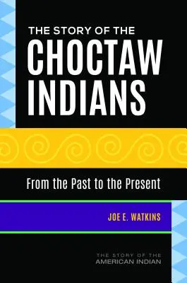 Príbeh indiánov Choctaw: Od minulosti po súčasnosť - The Story of the Choctaw Indians: From the Past to the Present