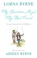 Môj anjel strážny, môj najlepší priateľ - Sedem príbehov pre deti - My Guardian Angel, My Best Friend - Seven stories for children