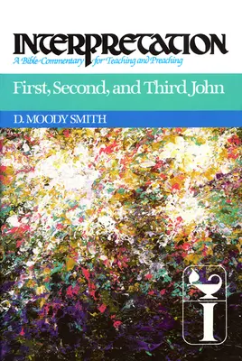Prvý, Druhý a Tretí Ján: Výklad: Jána: biblický komentár na vyučovanie a kázanie - First, Second, and Third John: Interpretation: A Bible Commentary for Teaching and Preaching