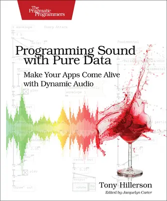 Programovanie zvuku pomocou čistých dát: Oživte svoje aplikácie dynamickým zvukom - Programming Sound with Pure Data: Make Your Apps Come Alive with Dynamic Audio