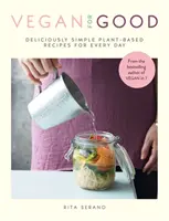 Vegánsky pre dobro - chutné a jednoduché rastlinné recepty na každý deň - Vegan for Good - deliciously simple plant-based recipes for every day